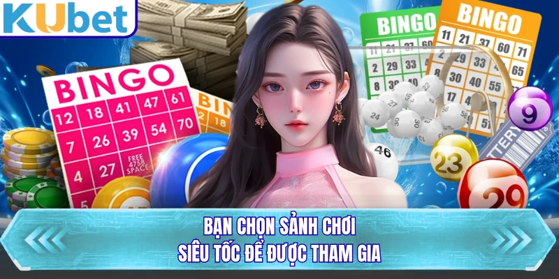 Bạn chọn sảnh chơi siêu tốc để được tham gia