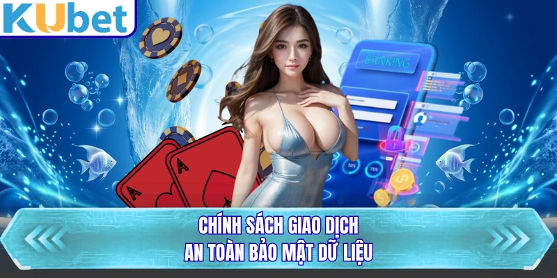 Chính sách giao dịch an toàn bảo mật dữ liệu