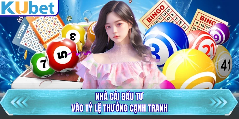 Nhà cái đầu tư vào tỷ lệ thưởng cạnh tranh