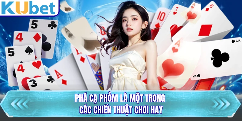 Phá cạ phỏm là một trong các chiến thuật chơi hay