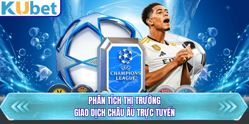 Phân tích thị trường giao dịch châu Âu trực tuyến