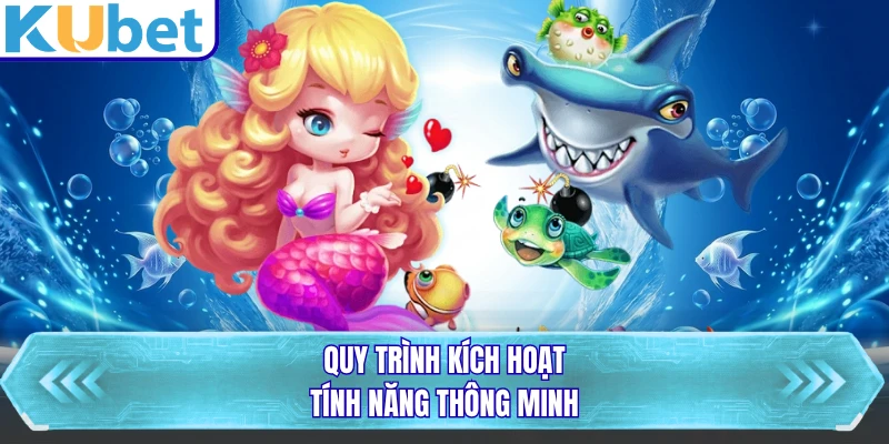 Quy trình kích hoạt tính năng thông minh